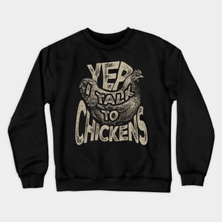 Yep I Talk to Chicken Crewneck Sweatshirt